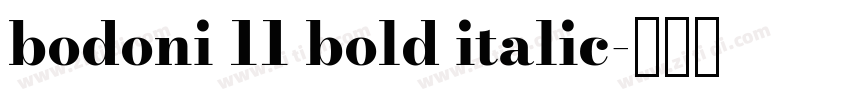 bodoni 11 bold italic字体转换 bodoni 11 bold italic字体转换